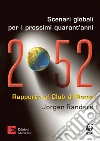 2052. Scenari globali per i prossimi quarant'anni. Rapporto al Club di Roma. E-book. Formato EPUB ebook di Jorgen Randers