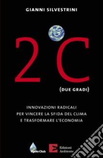 2 °C. E-book. Formato EPUB ebook di Gianni Silvestrini