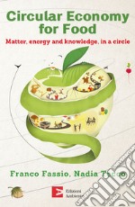 Circular economy for food: Matter, energy and knowledge, in a circle. E-book. Formato PDF ebook