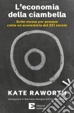 L'economia della ciambella: Sette mosse per pensare come un economista del XXI secolo. E-book. Formato EPUB ebook