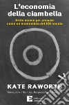 L'economia della ciambella: Sette mosse per pensare come un economista del XXI secolo. E-book. Formato EPUB ebook di Kate Raworth