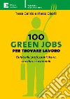 100 Green Jobs per trovare lavoro: Guida alle professioni sicure, circolari e sostenibili. E-book. Formato EPUB ebook di Tessa Gelisio