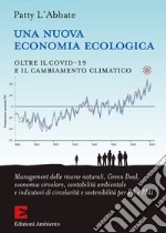 Una nuova economia ecologica: Oltre il Covid-19 e il cambiamento climatico. E-book. Formato PDF