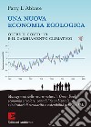 Una nuova economia ecologica: Oltre il Covid-19 e il cambiamento climatico. E-book. Formato PDF ebook