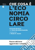 Che cosa è l'economia circolare: Nuova edizione aggiornata e ampliata. E-book. Formato EPUB ebook