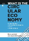 What Is The Circular Economy: New updated and expanded edition. E-book. Formato EPUB ebook