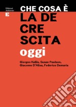 Che cosa è la decrescita oggi. E-book. Formato EPUB ebook