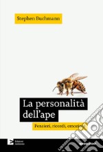 La personalità dell'ape: Pensieri, ricordi, emozioni. E-book. Formato EPUB ebook