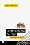 La personalità dell'ape: Pensieri, ricordi, emozioni. E-book. Formato EPUB ebook