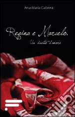 Regina e Marcelo: Un duetto d'amore. E-book. Formato PDF