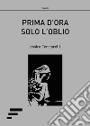 Prima d'ora solo l'oblio. E-book. Formato EPUB ebook di Jessica Cenciarelli