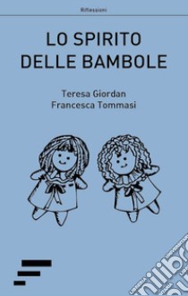 Lo spirito delle bambole. E-book. Formato EPUB ebook di Teresa Giordan 