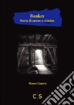 BunkerStoria di amore e crimine. E-book. Formato EPUB