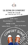 Le zone di comfortMetodi, idee e consigli per vivere davvero la TUA vita. E-book. Formato EPUB ebook