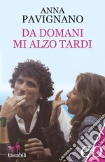 Da domani mi alzo tardi. E-book. Formato EPUB ebook