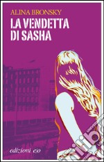 La vendetta di Sasha. E-book. Formato EPUB ebook