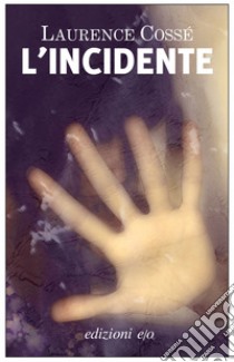 L'incidente. E-book. Formato EPUB ebook di Laurence Cossé