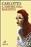 L'amore del bandito. E-book. Formato EPUB ebook