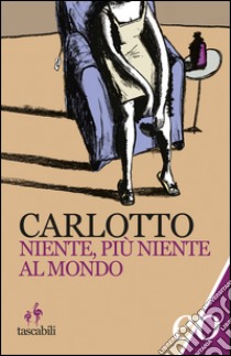 Niente più niente al mondo. E-book. Formato EPUB ebook di Massimo Carlotto