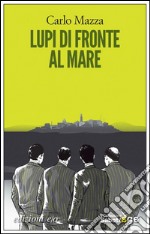 Lupi di fronte al mare. E-book. Formato EPUB ebook