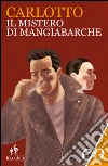Il mistero di Mangiabarche. E-book. Formato EPUB ebook di Massimo Carlotto