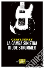 La gamba sinistra di Joe Strummer. E-book. Formato EPUB ebook