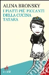 I piatti più piccanti della cucina tatara. E-book. Formato EPUB ebook di Alina Bronsky