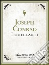 I duellanti. E-book. Formato EPUB ebook di Joseph Conrad