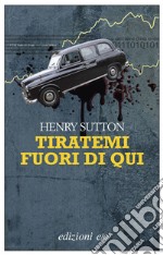 Tiratemi fuori di qui. E-book. Formato EPUB ebook