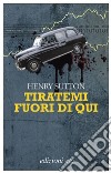 Tiratemi fuori di qui. E-book. Formato EPUB ebook