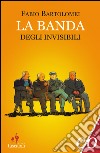 La banda degli invisibili. E-book. Formato EPUB ebook di Fabio Bartolomei