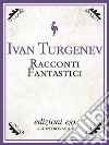 Racconti fantastici. E-book. Formato EPUB ebook