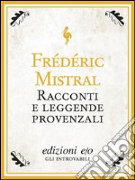 Racconti e leggende provenzali. E-book. Formato EPUB