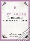 Il diavolo e altri racconti. E-book. Formato EPUB ebook di Lev Tolstoj