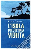 L'isola dell'ultima verità. E-book. Formato EPUB ebook di Flavia Company