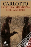 L'oscura immensità della morte. E-book. Formato EPUB ebook di Massimo Carlotto
