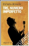 Tre, numero imperfetto. E-book. Formato EPUB ebook di Patrizia Rinaldi