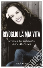 Rivoglio la mia vita. E-book. Formato EPUB ebook