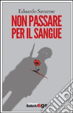 Non passare per il sangue. E-book. Formato EPUB ebook