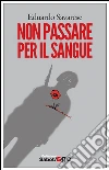 Non passare per il sangue. E-book. Formato EPUB ebook di Eduardo Savarese