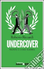 Undercover. Niente è come sembra. E-book. Formato EPUB ebook