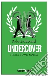 Undercover. Niente è come sembra. E-book. Formato EPUB ebook di Roberto Riccardi