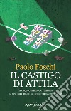 Il castigo di Attila. E-book. Formato EPUB ebook di Paolo Foschi