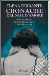 Cronache del mal d'amore: L'amore molesto-I giorni dell'abbandono-La figlia oscura. E-book. Formato EPUB ebook