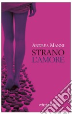 Strano l'amore. E-book. Formato EPUB ebook