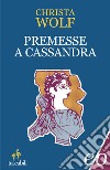 Premesse a Cassandra. Quattro lezioni su come nasce un racconto. E-book. Formato EPUB ebook