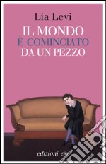 Il mondo è cominciato da un pezzo. E-book. Formato EPUB ebook