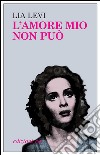 L'amore mio non può. E-book. Formato EPUB ebook