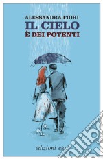 Il cielo è dei potenti. E-book. Formato EPUB ebook