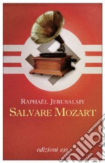 Salvare Mozart. E-book. Formato EPUB ebook